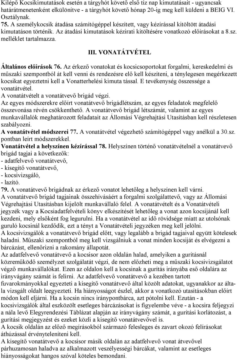 III. VONATÁTVÉTEL Általános előírások 76.