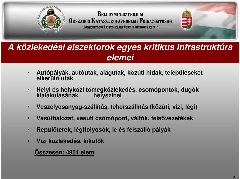 kialakulásának helyszínei Veszélyesanyag-szállítás, teherszállítás (közúti, vízi, légi) Vasúthálózat, vasúti