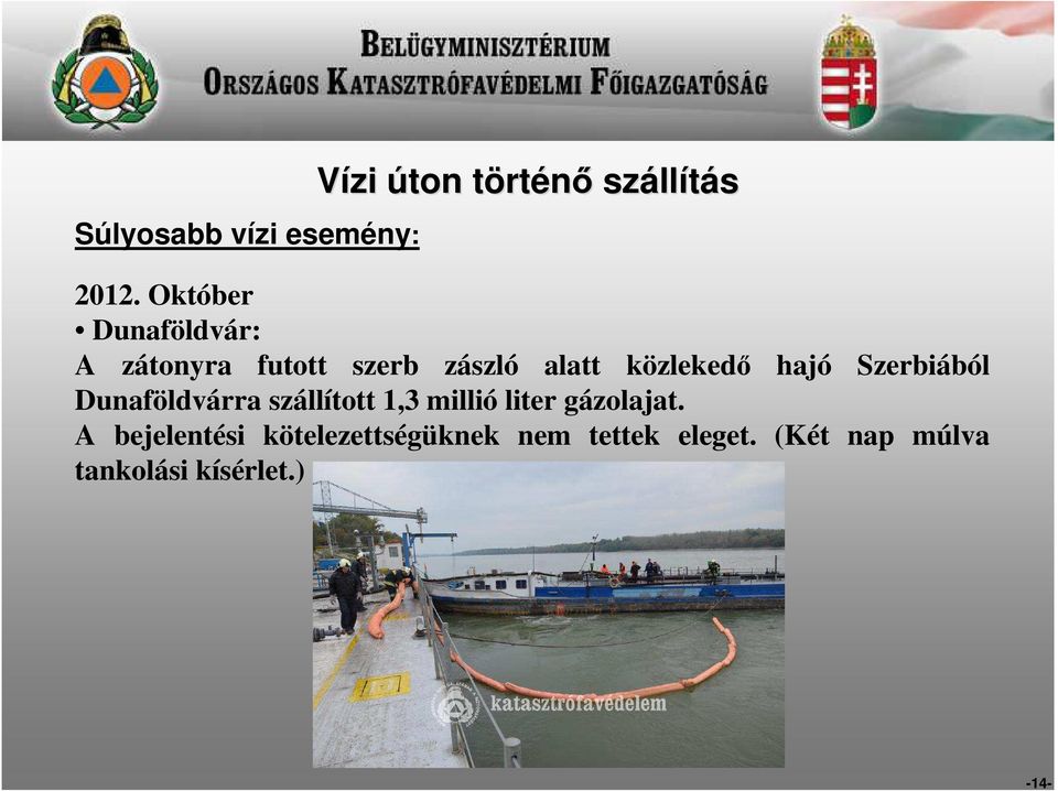 Szerbiából Dunaföldvárra szállított 1,3 millió liter gázolajat.
