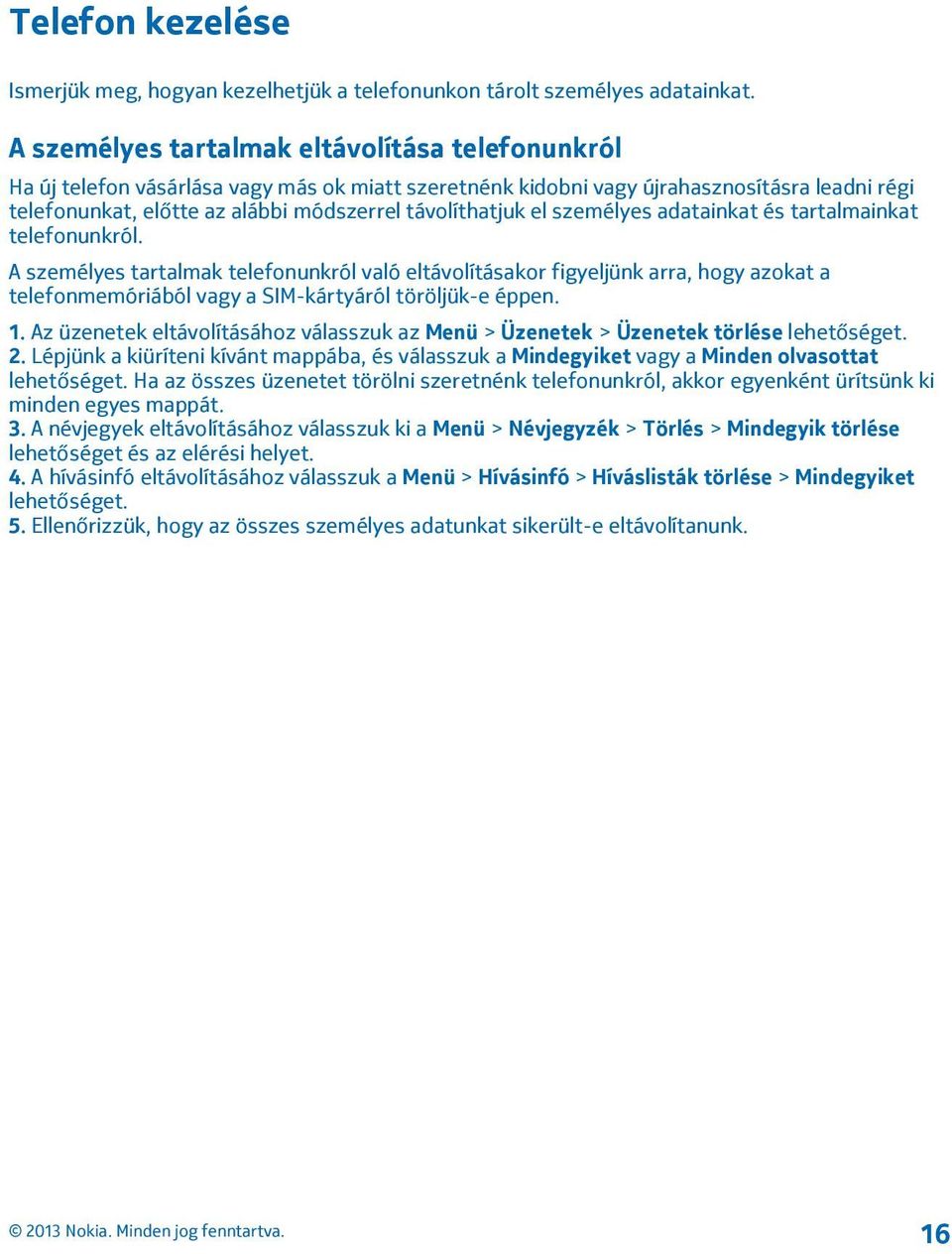 távolíthatjuk el személyes adatainkat és tartalmainkat telefonunkról.