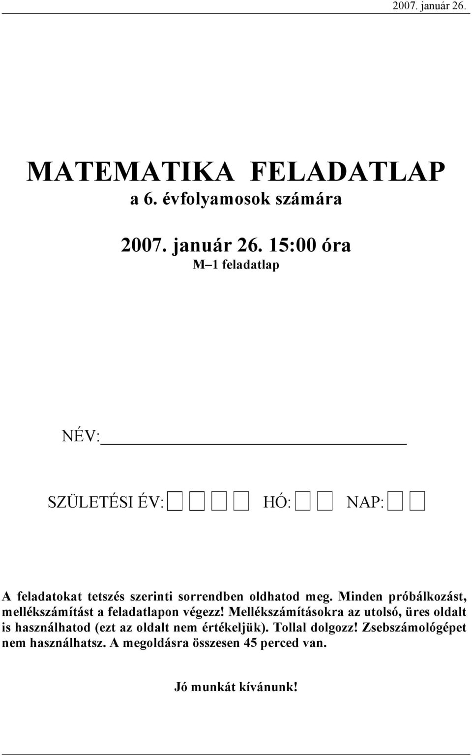 évfolymosok számár  15:00 ór M 1 feltlp NÉV: SZÜLETÉSI ÉV: HÓ: NAP: A feltokt tetszés szerinti