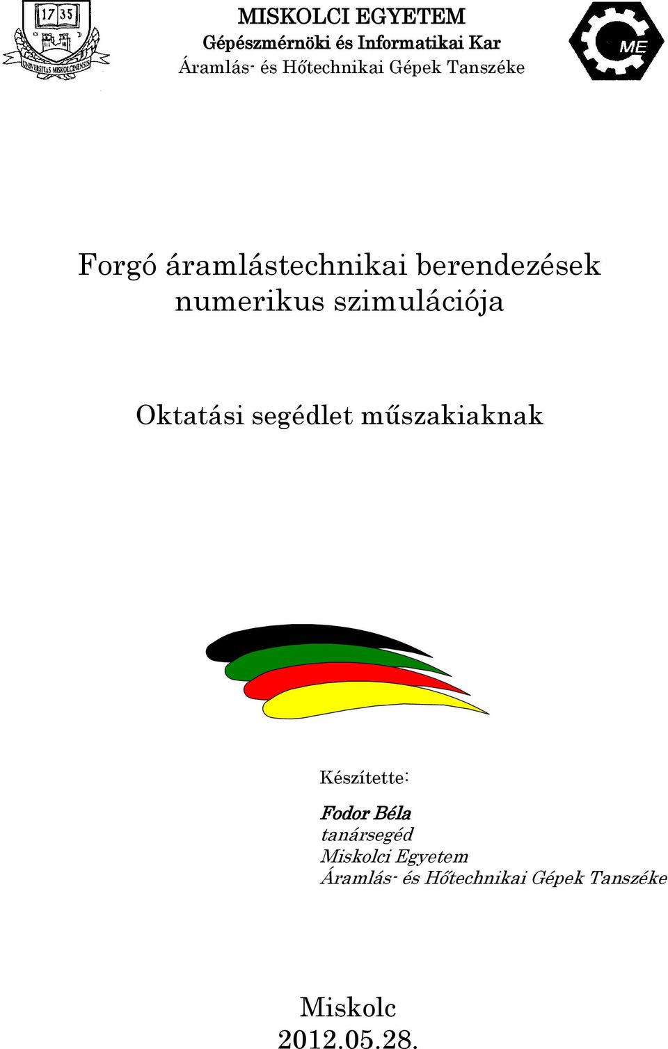 szimulációja Oktatási segédlet műszakiaknak Készítette: Fodor Béla