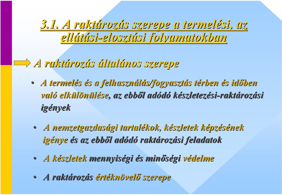 l adódó készletezési-raktározási igények A nemzetgazdasági gi tartalékok, készletek k képzk pzésének igénye és s