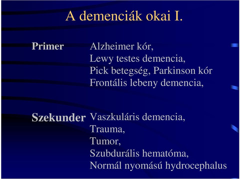 betegség, Parkinson kór Frontális lebeny demencia,