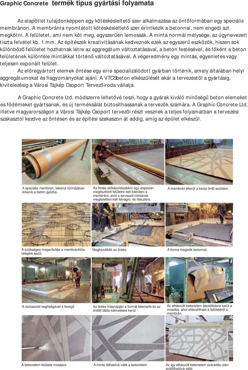 A minta normál mélysége, az úgynevezett tiszta felvétel kb. 1 mm.