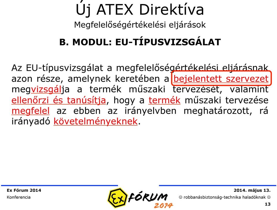 amelynek keretében a bejelentett szervezet megvizsgálja a termék műszaki tervezését, valamint