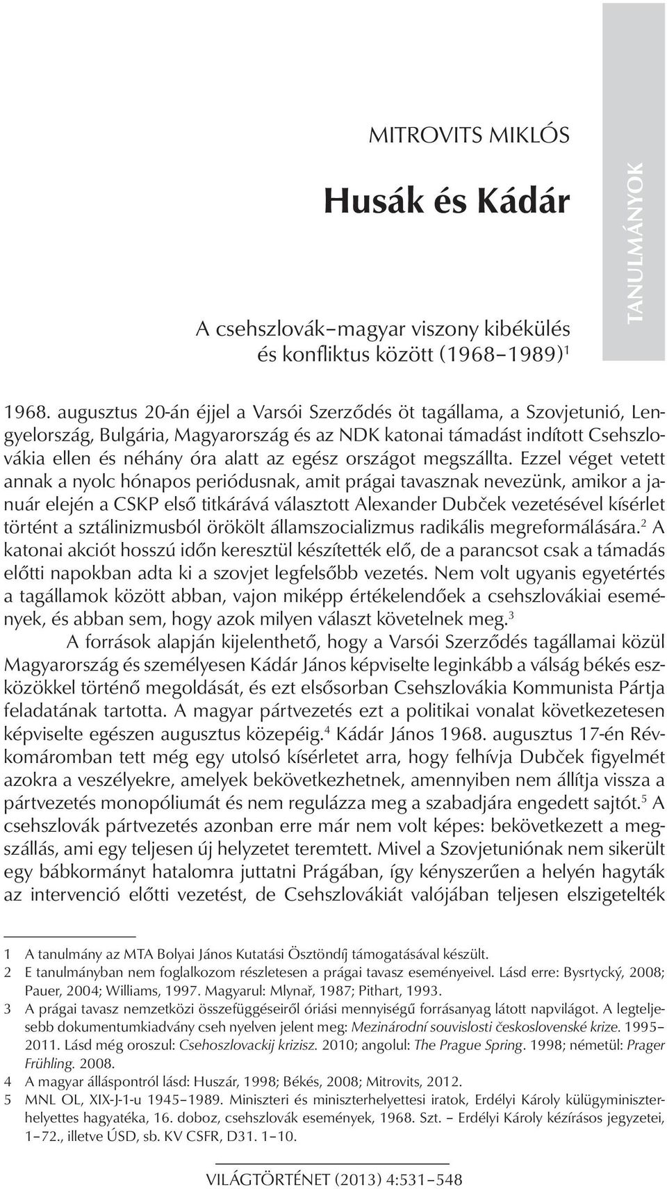 országot megszállta.