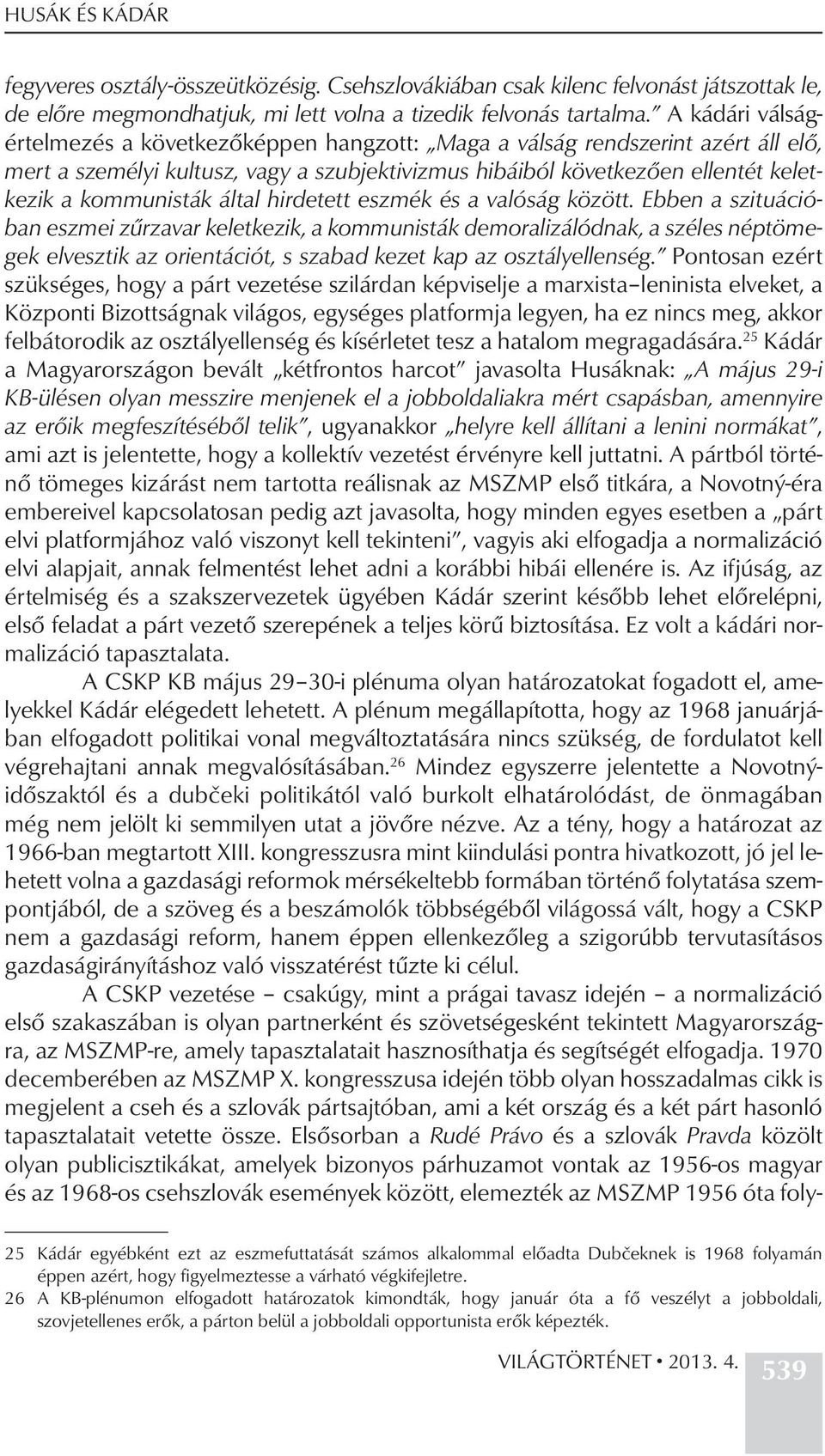kommunisták által hirdetett eszmék és a valóság között.