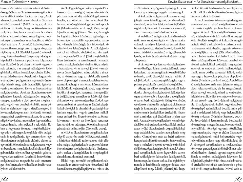 ökoszisztémából nyernek. (MEA, 2003, 57.