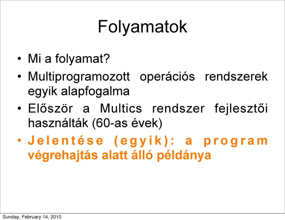 alapfogalma Először a Multics rendszer fejlesztői