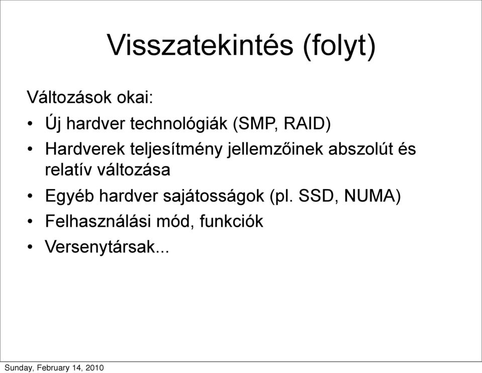 jellemzőinek abszolút és relatív változása Egyéb hardver