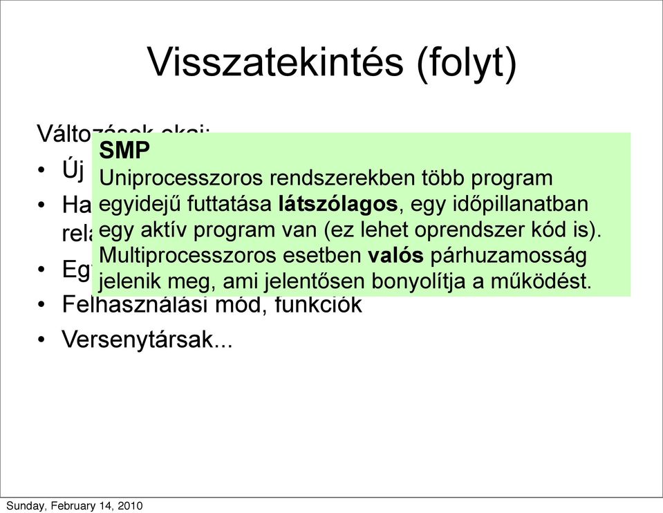 változása aktív program van (ez lehet oprendszer kód is).