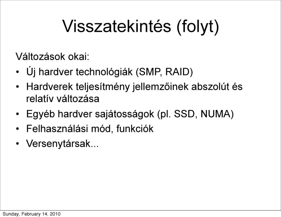 jellemzőinek abszolút és relatív változása Egyéb hardver