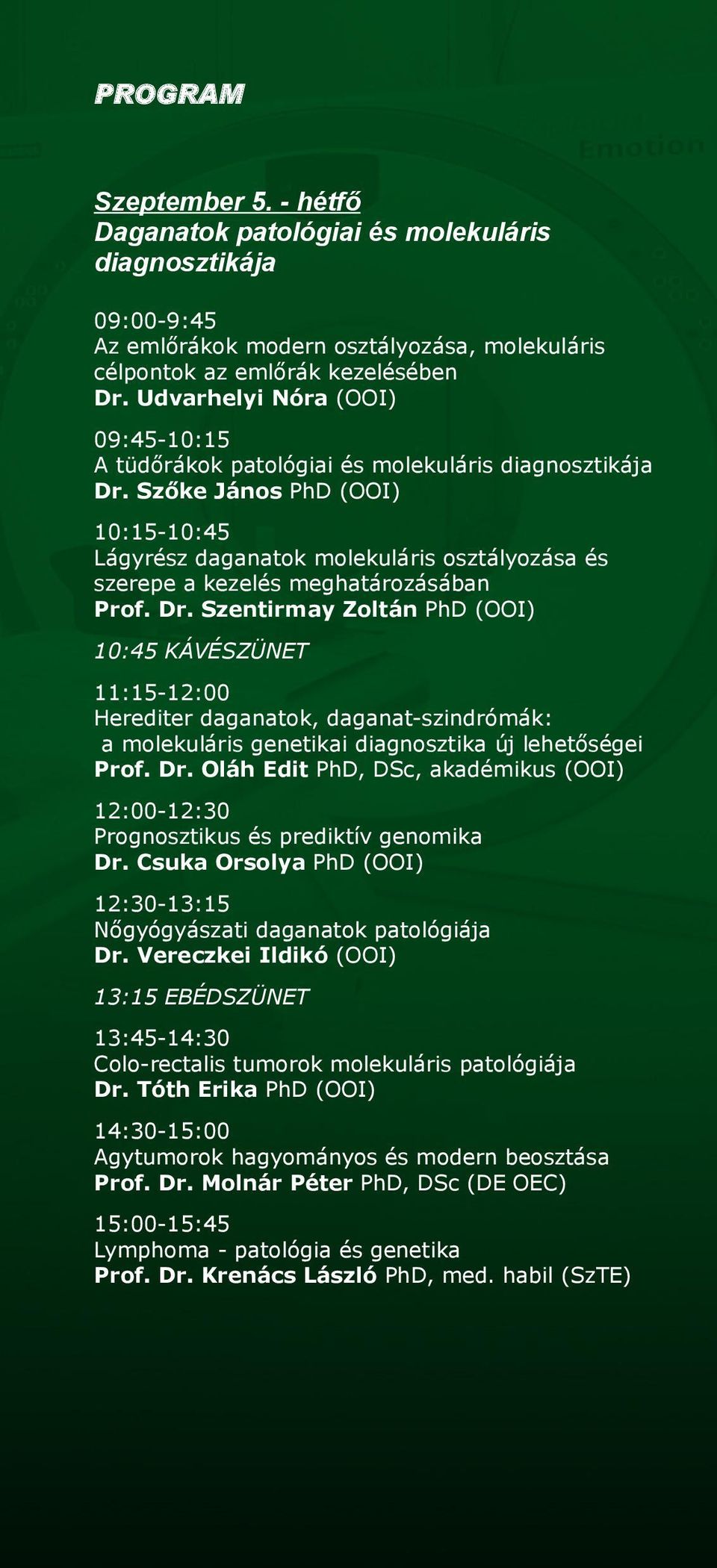 Szőke János PhD (OOI) 10:15-10:45 Lágyrész daganatok molekuláris osztályozása és szerepe a kezelés meghatározásában Prof. Dr.