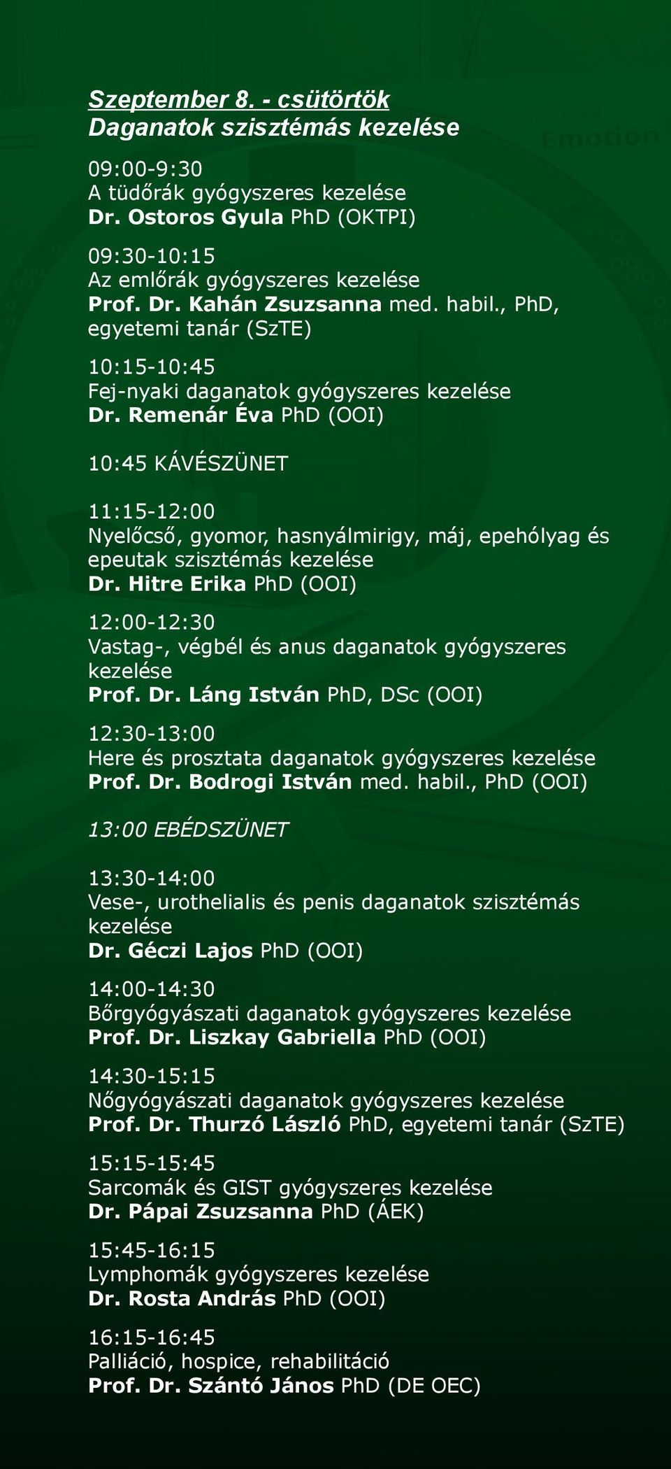 Remenár Éva PhD (OOI) 10:45 KÁVÉSZÜNET 11:15-12:00 Nyelőcső, gyomor, hasnyálmirigy, máj, epehólyag és epeutak szisztémás kezelése Dr.