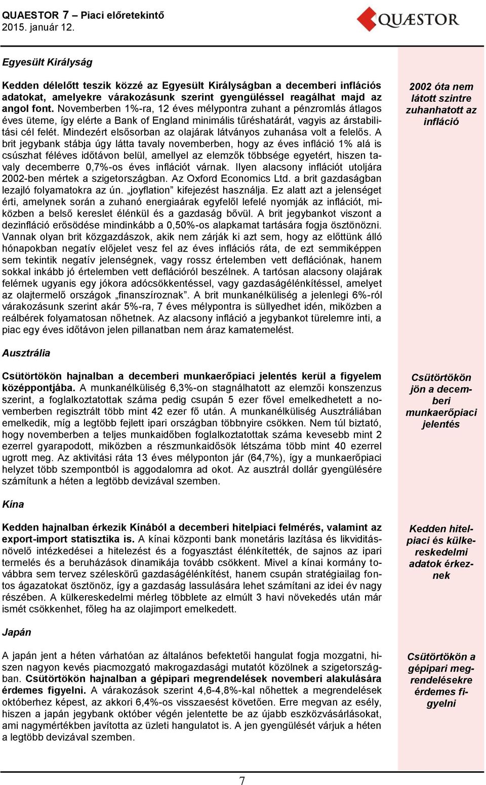 Mindezért elsősorban az olajárak látványos zuhanása volt a felelős.