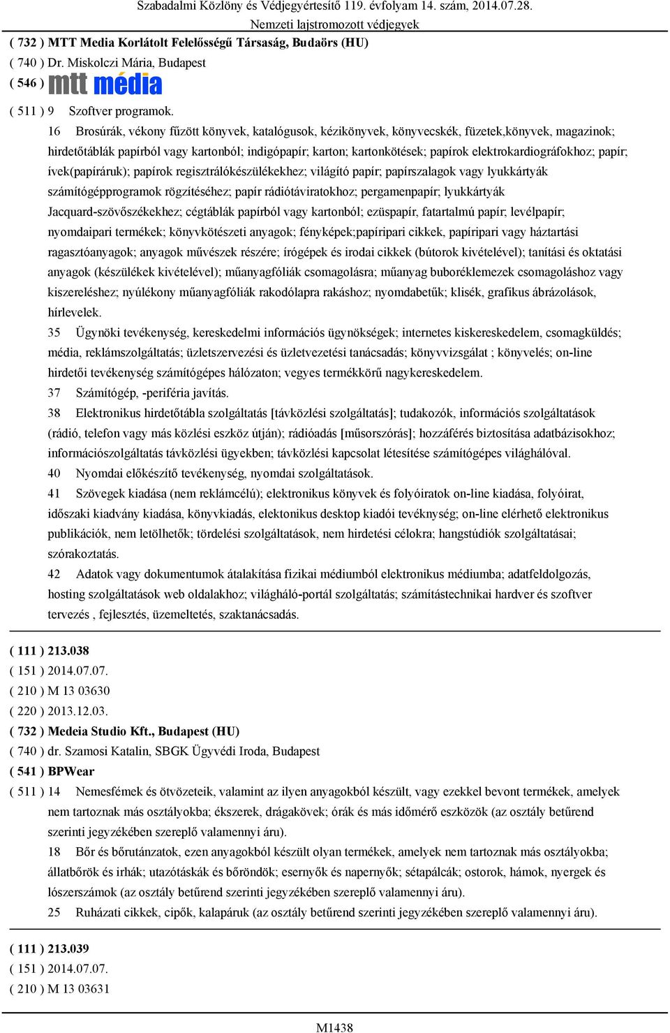 elektrokardiográfokhoz; papír; ívek(papíráruk); papírok regisztrálókészülékekhez; világító papír; papírszalagok vagy lyukkártyák számítógépprogramok rögzítéséhez; papír rádiótáviratokhoz;