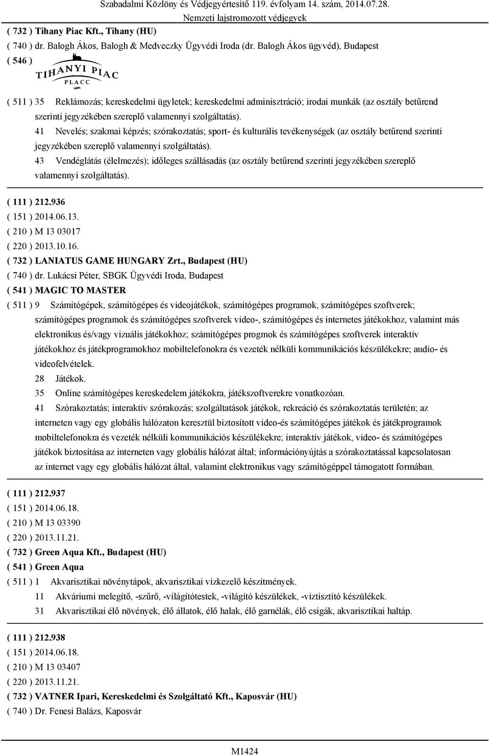 41 Nevelés; szakmai képzés; szórakoztatás; sport- és kulturális tevékenységek (az osztály betűrend szerinti jegyzékében szereplő valamennyi szolgáltatás).