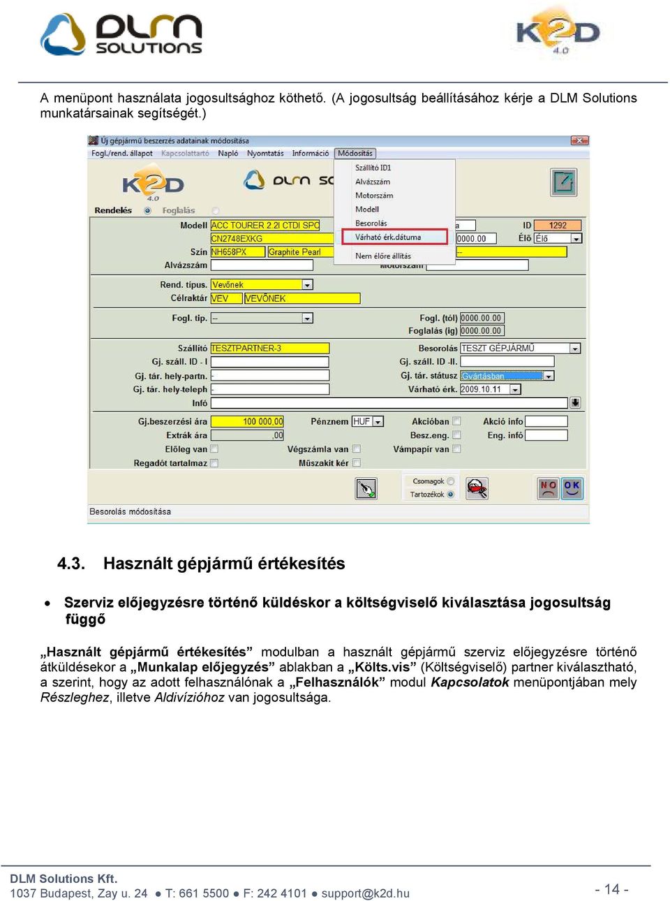 értékesítés modulban a használt gépjármű szerviz előjegyzésre történő átküldésekor a Munkalap előjegyzés ablakban a Költs.