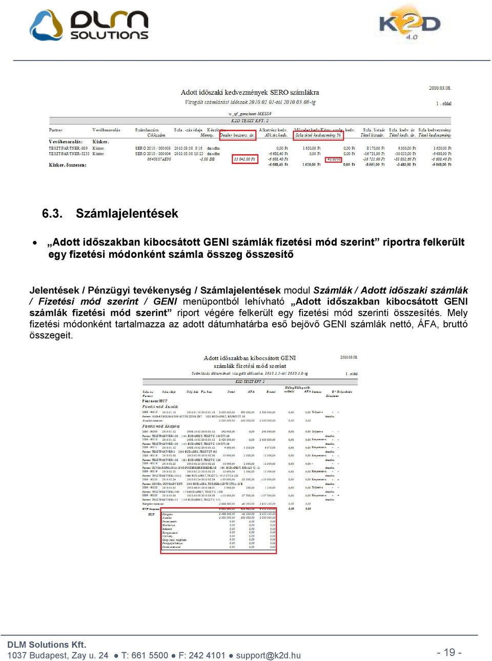 GENI menüpontból lehívható Adott időszakban kibocsátott GENI számlák fizetési mód szerint riport végére felkerült egy fizetési mód