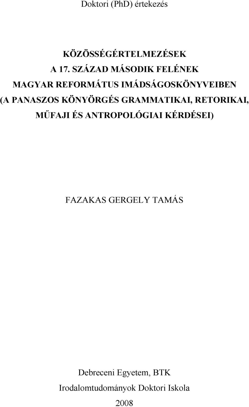 PANASZOS KÖNYÖRGÉS GRAMMATIKAI, RETORIKAI, MŰFAJI ÉS ANTROPOLÓGIAI