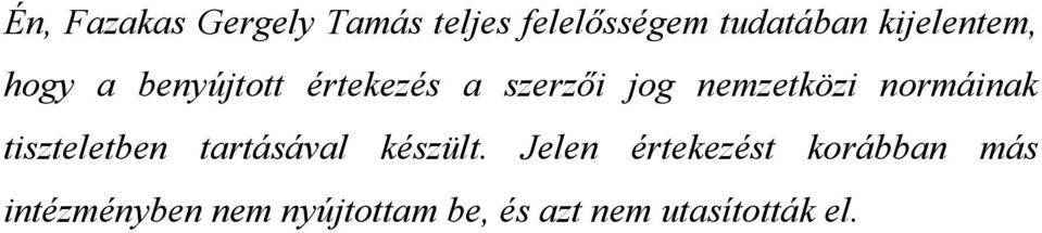 nemzetközi normáinak tiszteletben tartásával készült.