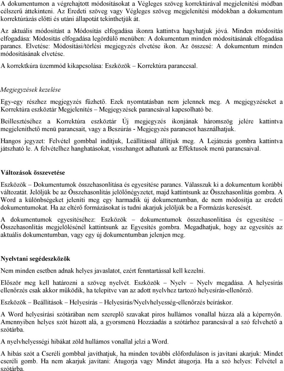 Az aktuális módosítást a Módosítás elfogadása ikonra kattintva hagyhatjuk jóvá.