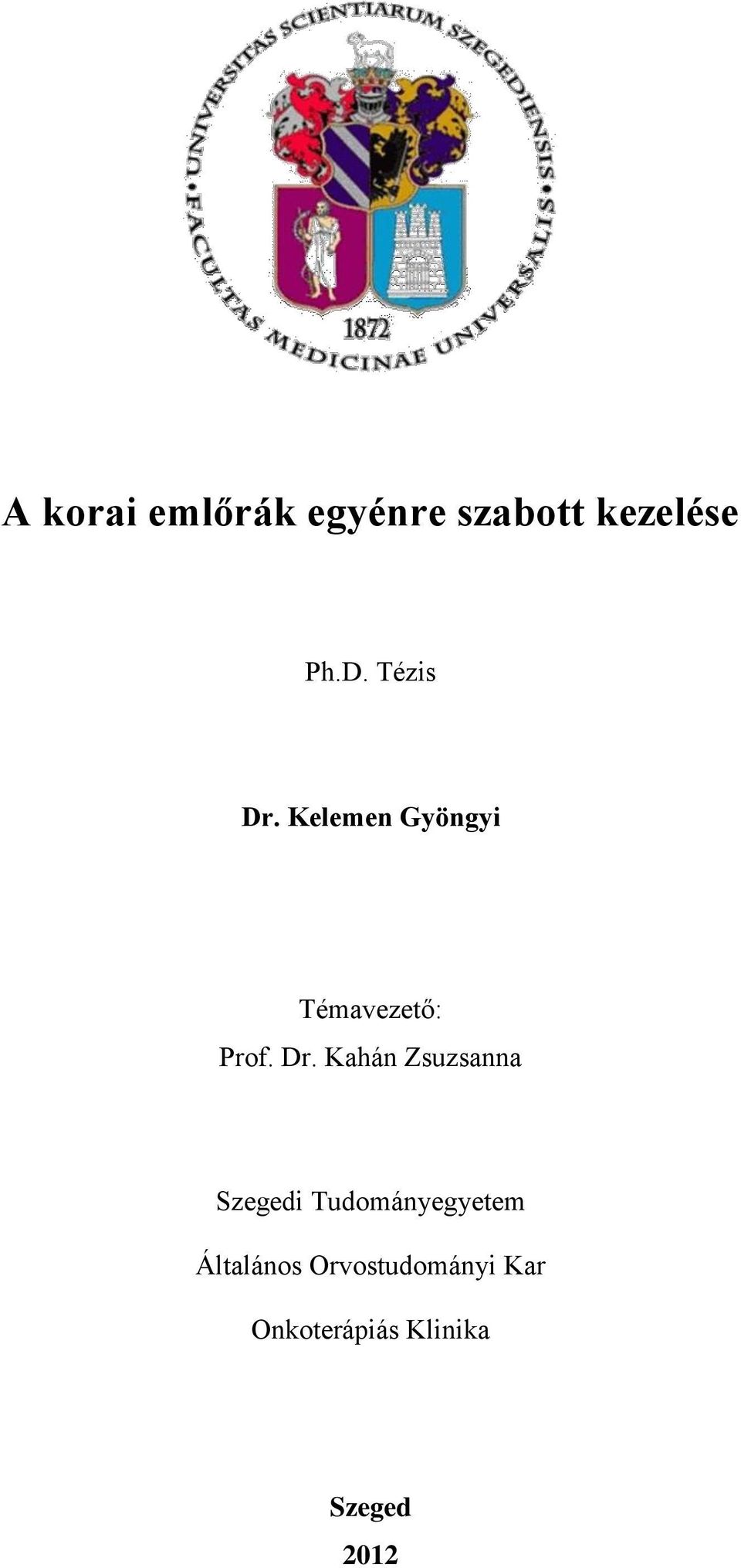 Kelemen Gyöngyi Témavezető: Prof. Dr.