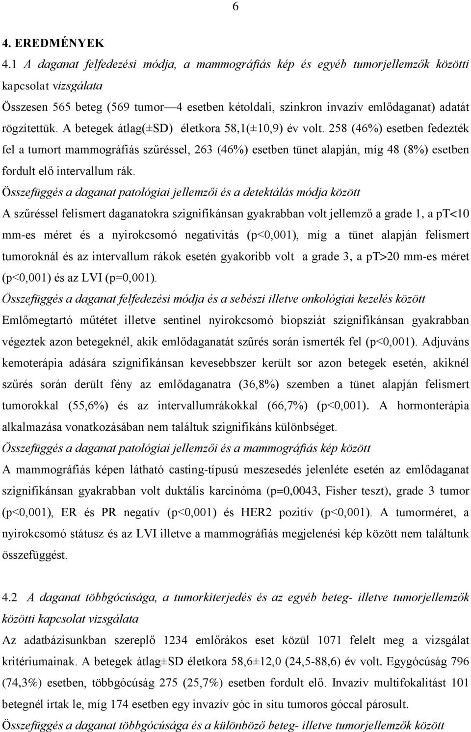 rögzítettük. A betegek átlag(±sd) életkora 58,1(±10,9) év volt.