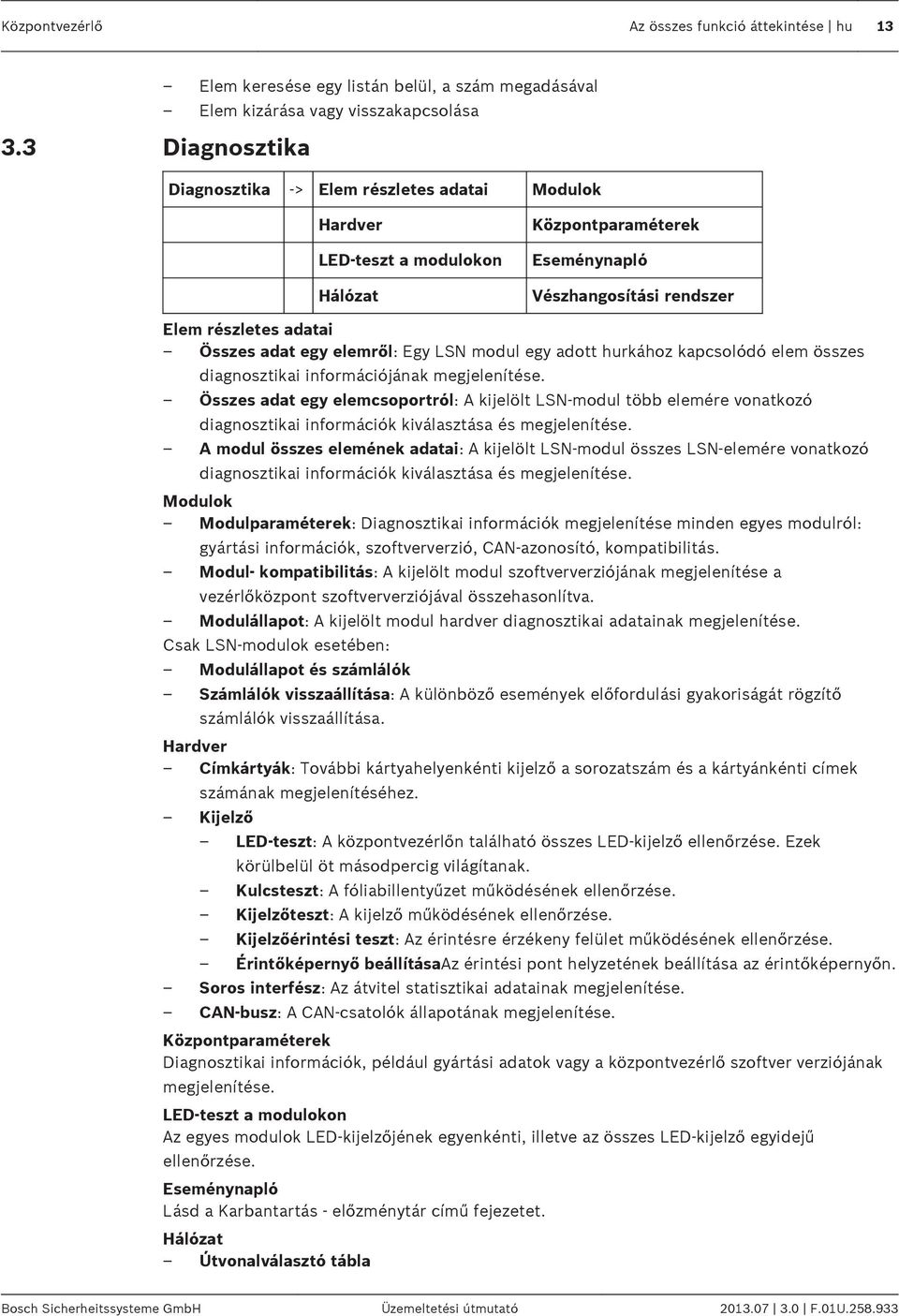 elemről: Egy LSN modul egy adott hurkához kapcsolódó elem összes diagnosztikai információjának megjelenítése.