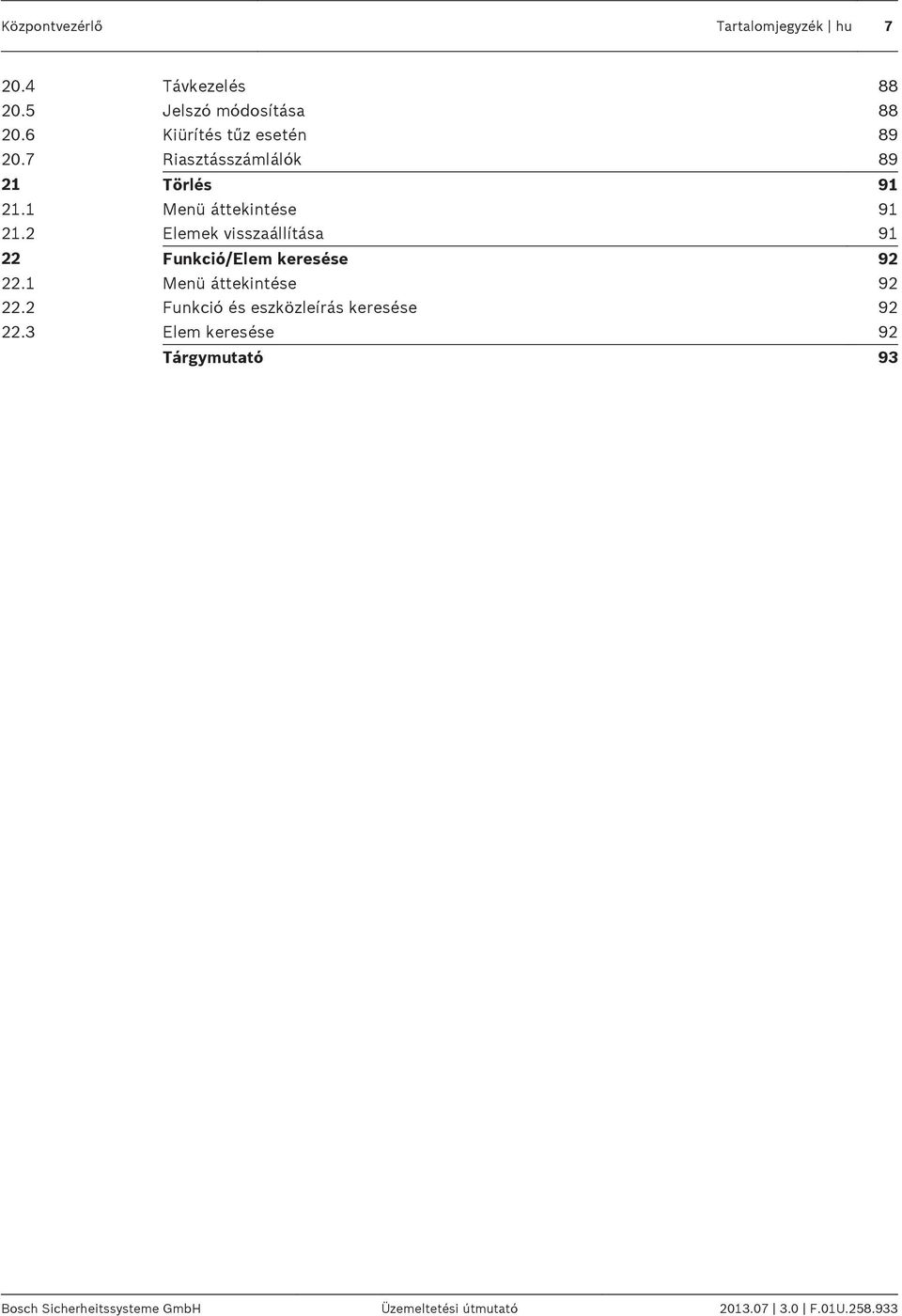 2 Elemek visszaállítása 91 22 Funkció/Elem keresése 92 22.1 Menü áttekintése 92 22.