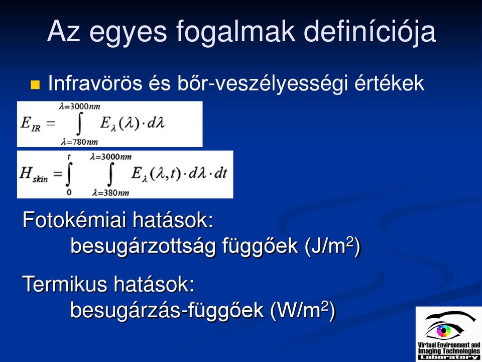 hatások: besugárzottság függőek (J/m 2 )