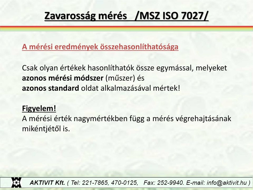 módszer (műszer) és azonos standard oldat alkalmazásával mértek! Figyelem!