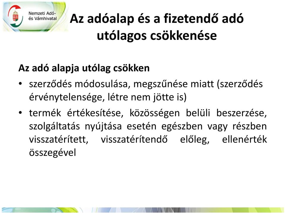 is) termék értékesítése, közösségen belüli beszerzése, szolgáltatás nyújtása