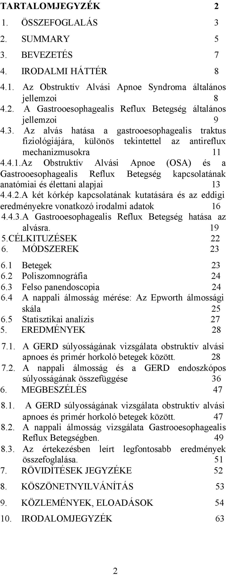 4.4.1.Az Obstruktív Alvási Apnoe (OSA) és a Gastrooesophagealis Reflux Betegség kapcsolatának anatómiai és élettani alapjai 13 4.4.2.