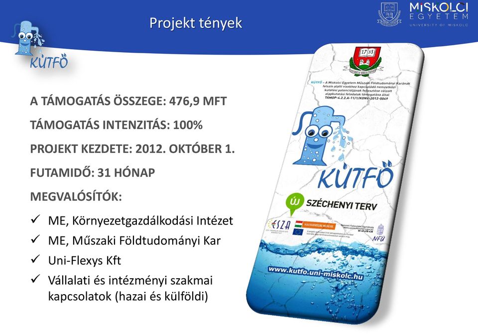 FUTAMIDŐ: 31 HÓNAP MEGVALÓSÍTÓK: ME, Környezetgazdálkodási Intézet ME,