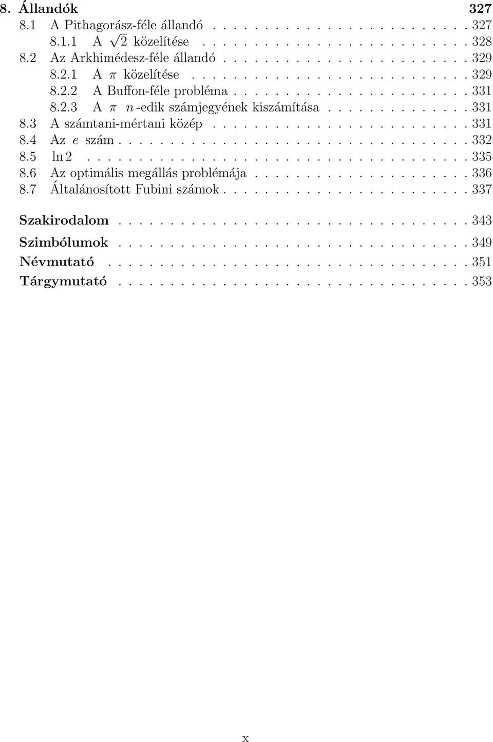 ................................. 332 8.5 ln 2..................................... 335 8.6 Az optimális megállás problémáj..................... 336 8.7 Áltlánosított Fubini számok........................ 337 Szkirodlom.