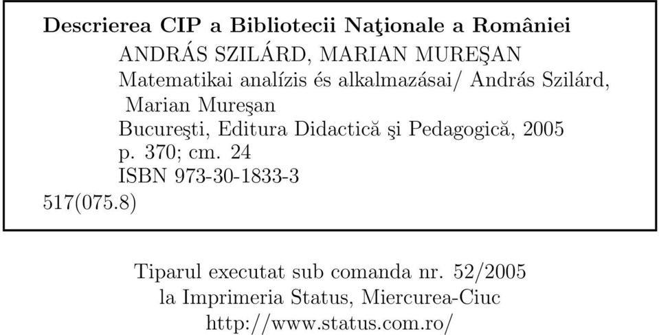 Didctică şi Pedgogică, 2005 p. 370; cm. 24 ISBN 973-30-1833-3 517(075.