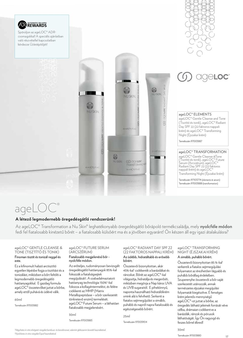 transformation ageloc Gentle Cleanse &Tone (Tisztító és tonik), ageloc Future Serum (Arcszérum), ageloc Radiant Day SPF 22 (22 faktoros nappali krém) és ageloc Transforming Night (Éjszakai krém)