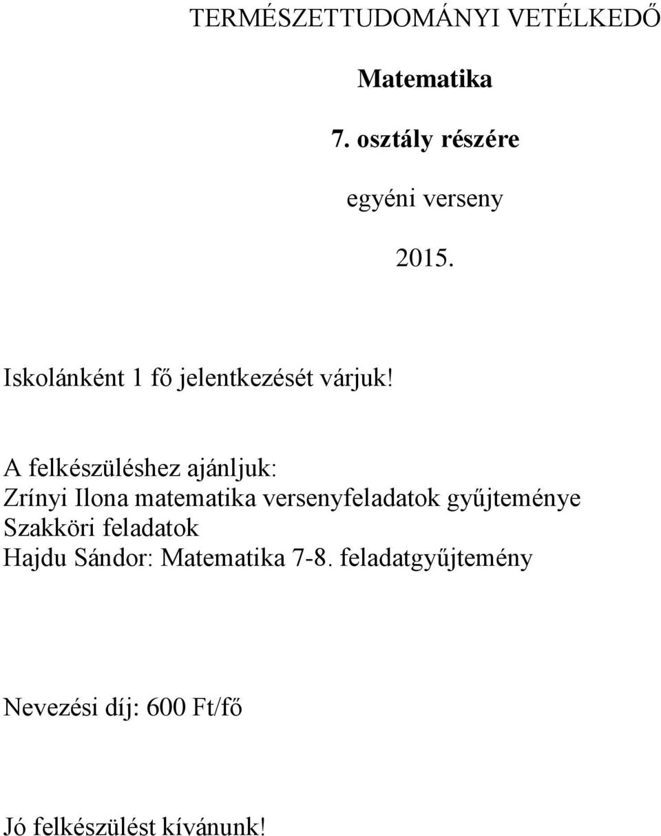 A felkészüléshez ajánljuk: Zrínyi Ilona matematika versenyfeladatok