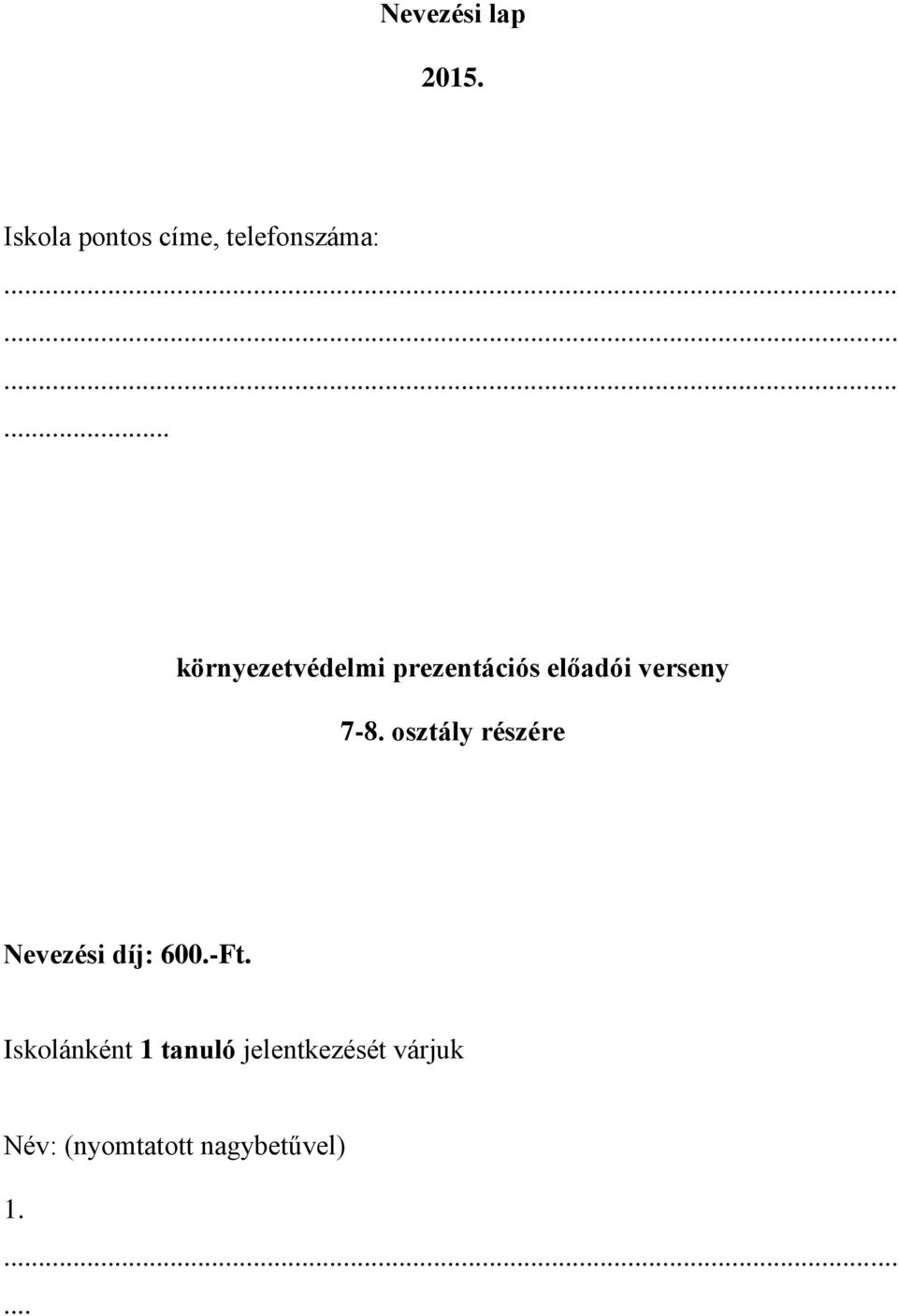 osztály részére Nevezési díj: 600.-Ft.