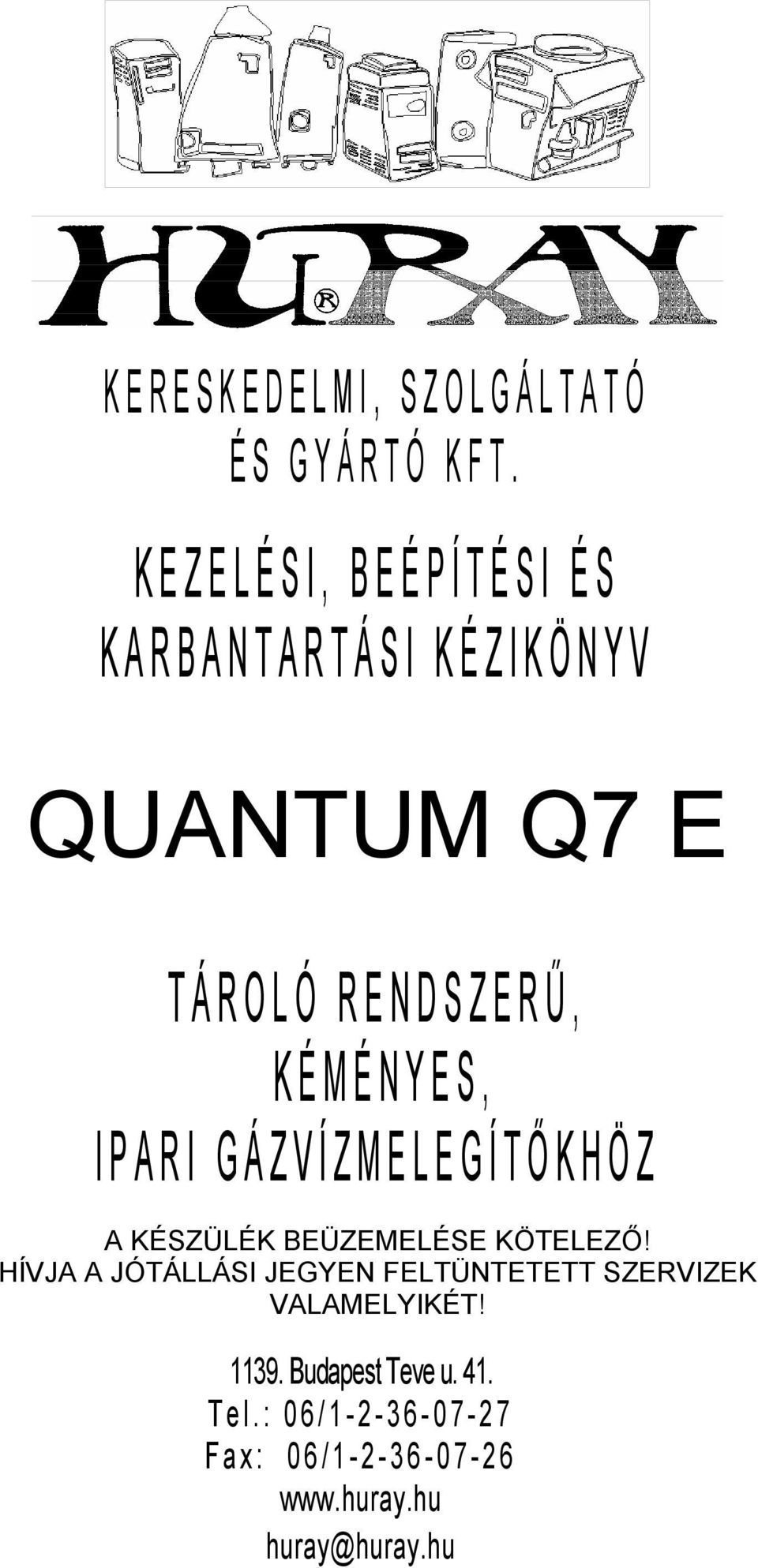 KÉMÉNYES, IPARI GÁZVÍZMELEGÍTŐ KHÖZ A KÉSZÜLÉK BEÜZEMELÉSE KÖTELEZŐ!