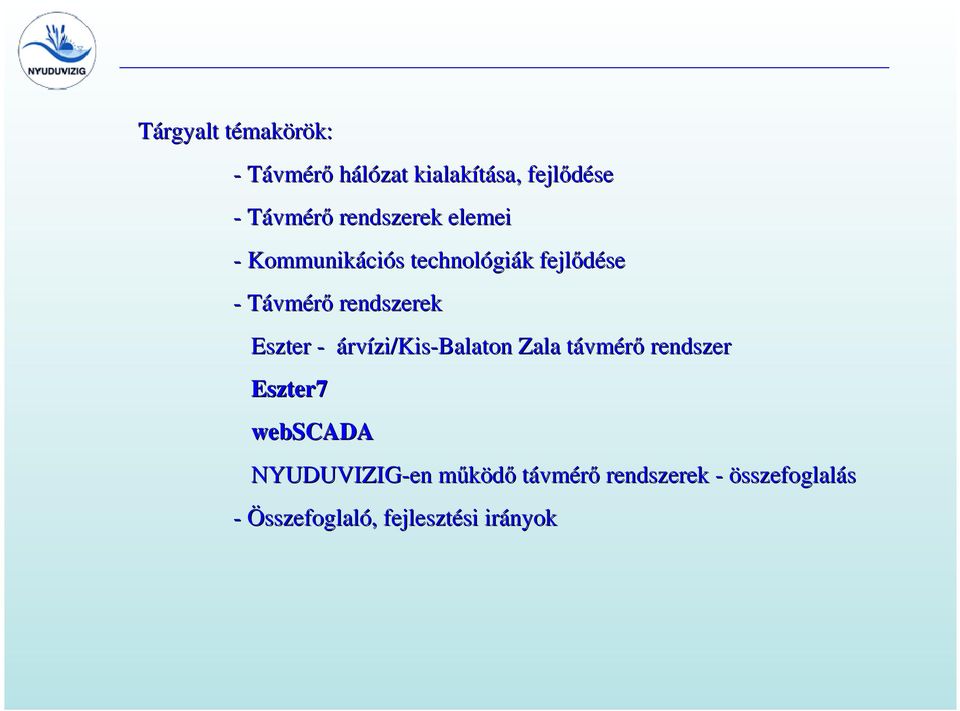 rendszerek Eszter - árvízi/kis-balaton Zala távmt vmérő rendszer Eszter7 webscada