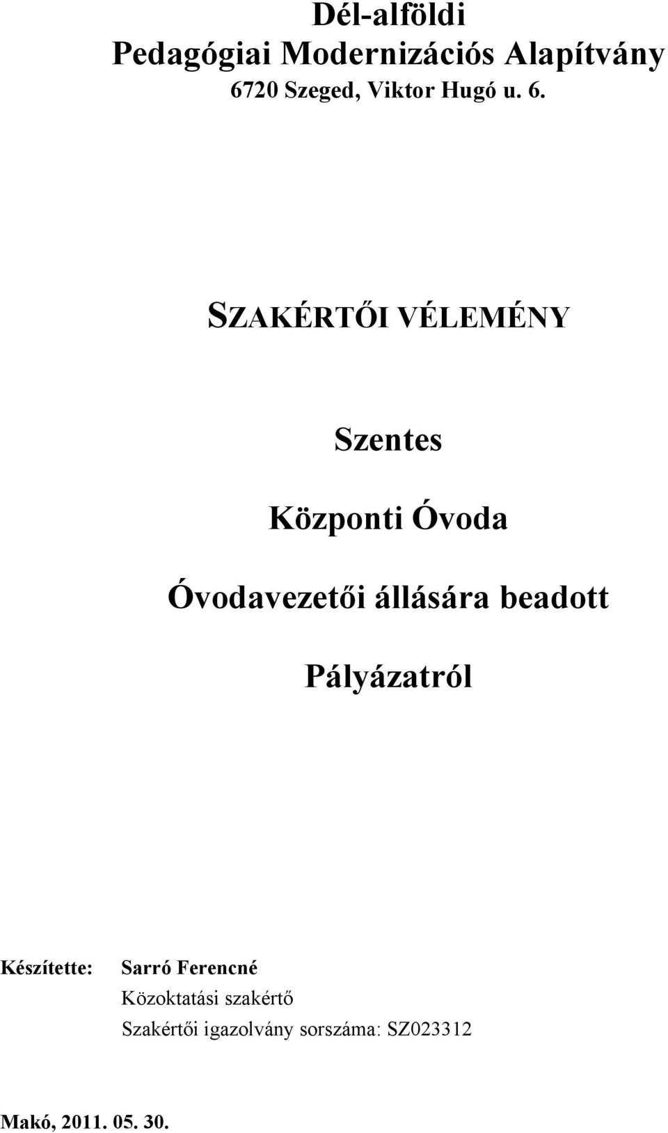 SZAKÉRTŐI VÉLEMÉNY Szentes Központi Óvoda Óvodavezetői állására