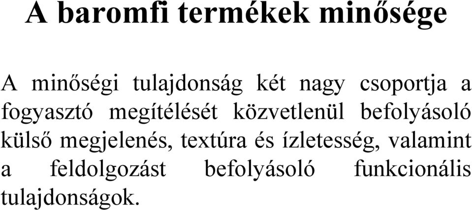 befolyásoló külső megjelenés, textúra és ízletesség,