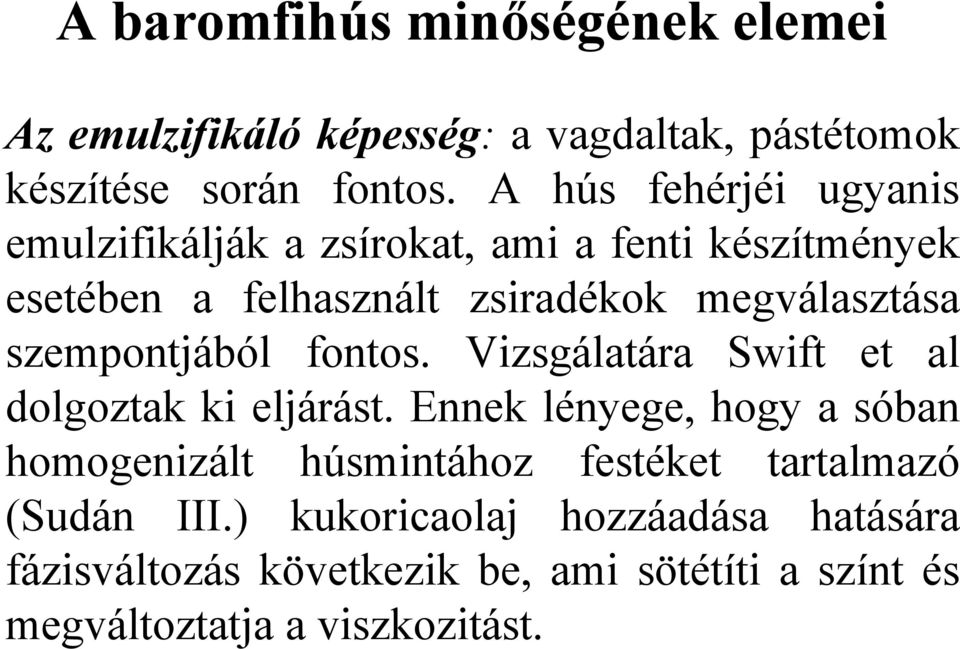 szempontjából fontos. Vizsgálatára Swift et al dolgoztak ki eljárást.