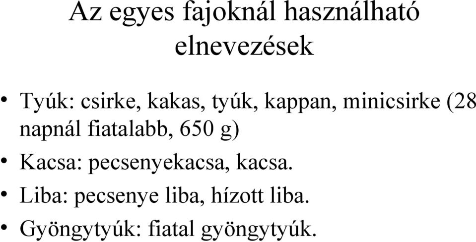 fiatalabb, 650 g) Kacsa: pecsenyekacsa, kacsa.