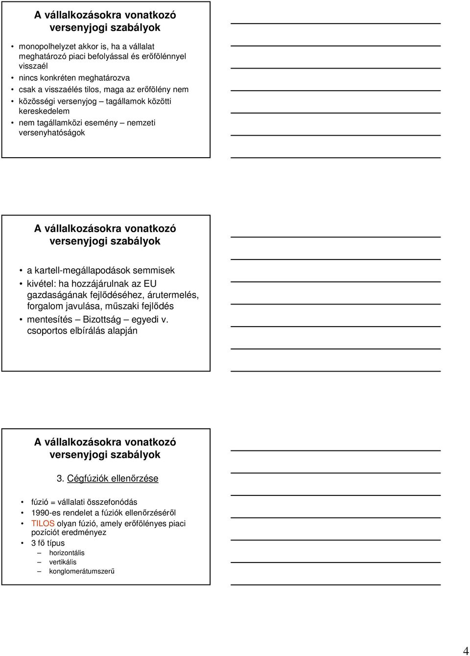 gazdaságának fejlıdéséhez, árutermelés, forgalom javulása, mőszaki fejlıdés mentesítés Bizottság egyedi v. csoportos elbírálás alapján 3.