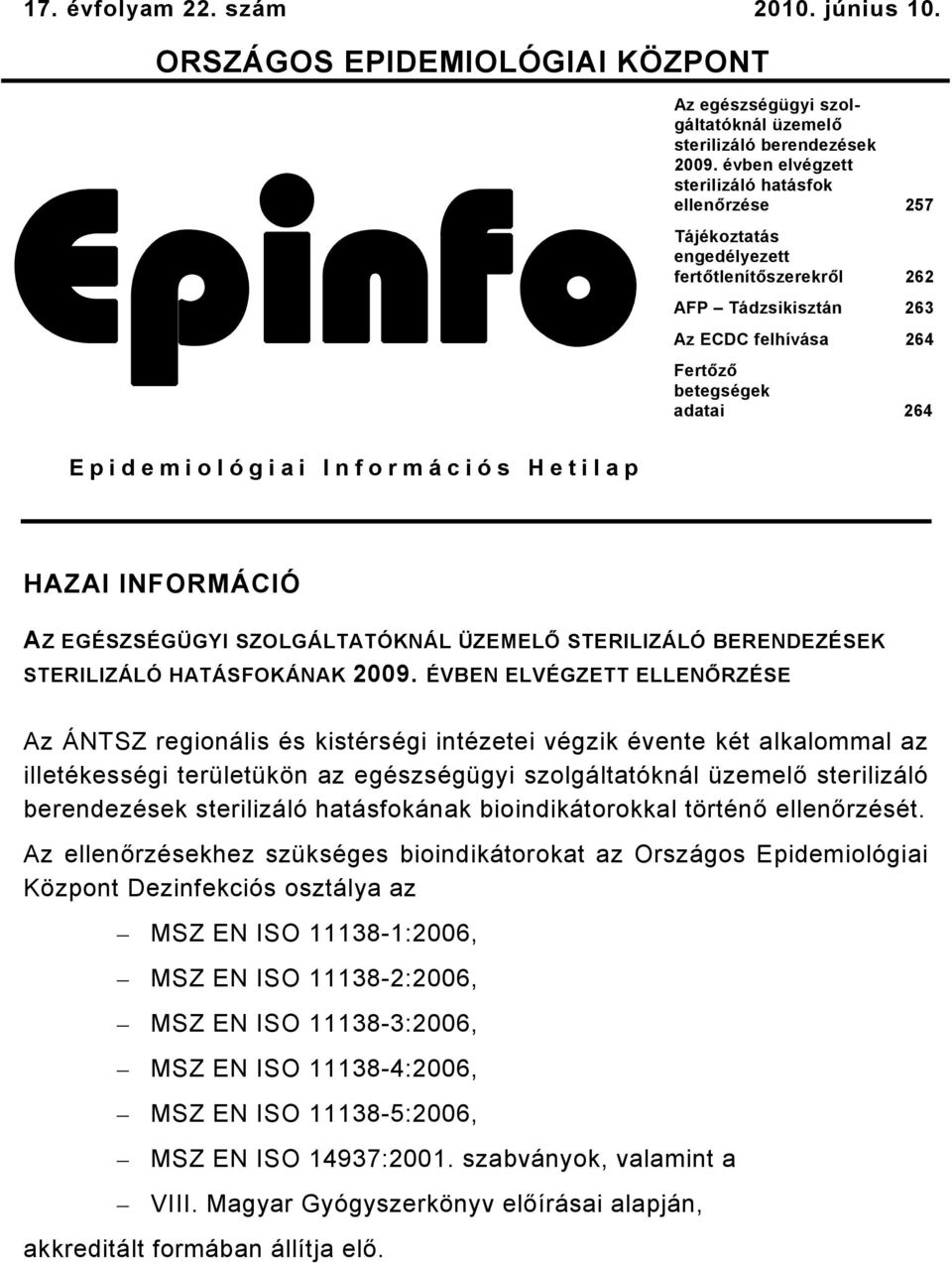 Hetilap HAZAI INFORMÁCIÓ AZ EGÉSZSÉGÜGYI SZOLGÁLTATÓKNÁL ÜZEMELŐ STERILIZÁLÓ BERENDEZÉSEK STERILIZÁLÓ HATÁSFOKÁNAK 009.
