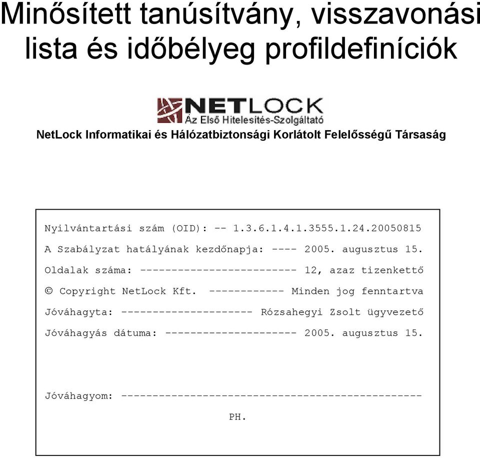 Oldalak száma: ------------------------- 12, azaz tizenkettő Copyright NetLock Kft.